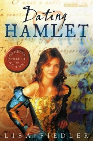 Dating Hamlet: Ophelia's Story by Lisa Fiedler