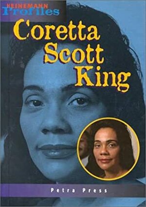 Coretta Scott King: An Unauthorized Biography by Petra Press