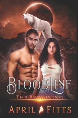 Bloodline: The Beginning by April Fitts