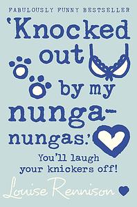 Knocked Out by My Nunga-nungas by Louise Rennison