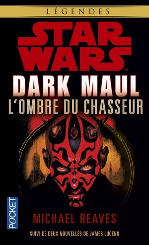 Star Wars - Dark Maul : L'ombre du chasseur by Michael Reaves
