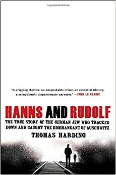 Hanns ja Rudolf : saksanjuutalainen Auschwitzin komendanttia metsästämässä by Thomas Harding