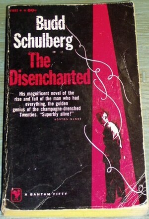 The Disenchanted by Budd Schulberg