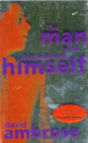 The Man who Turned Into Himself by David Ambrose