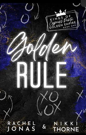 Golden Rule (Kings of Cypress Pointe: Golden Empire) by Nikki Thorne, Rachel Jonas