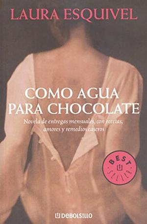 Como agua para chocolate by Laura Esquivel