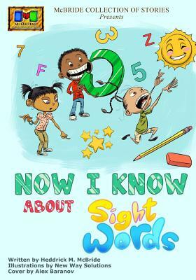 Now I Know: About Sight Words by Heddrick McBride