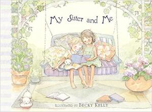 My Sister and Me by Becky Kelly