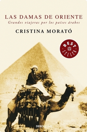 Las damas de Oriente: Grandes viajeras por los países árabes by Cristina Morató