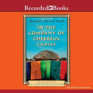 In the Company of Cheerful Ladies by Alexander McCall Smith