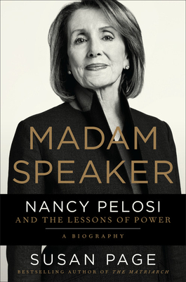 Madam Speaker: Nancy Pelosi and the Lessons of Power by Susan Page