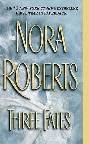 Three Fates by Nora Roberts by Nora Roberts, Nora Roberts