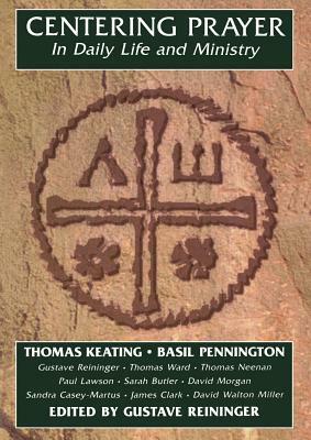 Centering Prayer in Daily Life and Ministry by Thomas Keating, Thomas Keating O. C. S. O.