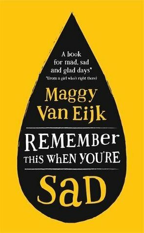 Remember This When You're Sad: A book for mad, sad and glad days (from someone who's right there) by Maggy van Eijk