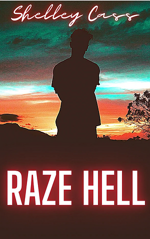 Raze Hell by Shelley Cass