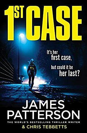 1st Case by Chris Tebbetts, James Patterson