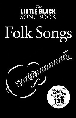 Little Black Songbook of Folk Songs: Lyrics/Chord Symbols by Music Sales Corporation