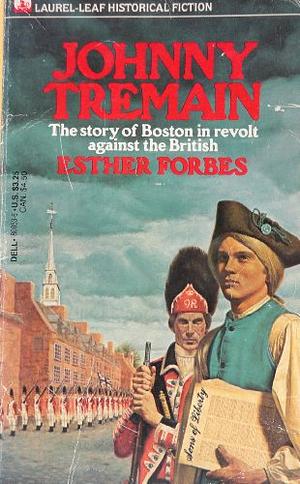 Johnny Tremain: The Story of Boston in Revolt Against the British by Lynd Ward, Esther Forbes