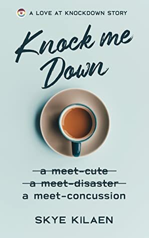 Knock Me Down by Skye Kilaen