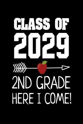 Class Of 2029 2nd Grade Here I Come!: Funny Future Graduating Class Workbook For 2nd Graders by Creative Juices Publishing