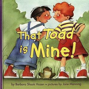 That Toad Is Mine! by Jane Manning, Barbara Shook Hazen