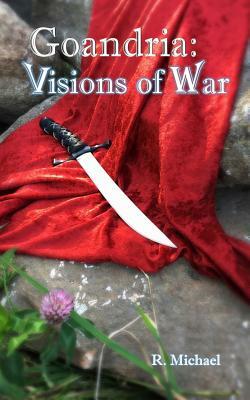 Goandria: Visions of War by R. Michael