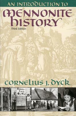 An Introduction to Mennonite History by Cornelius Dyck