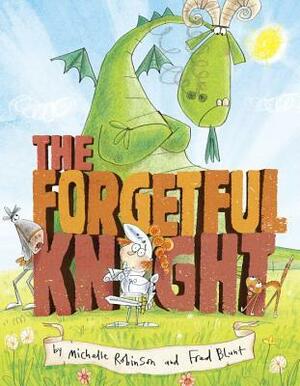 The Forgetful Knight by Fred Blunt, Michelle Robinson