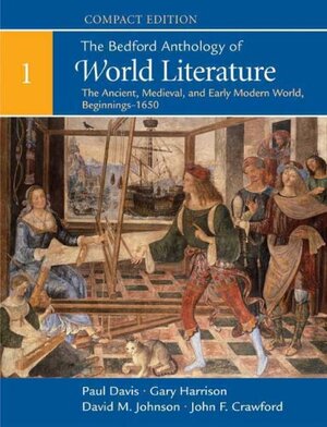 The Bedford Anthology Of World Literature. The Modern World, 1650 The Present. Book 2 Unlv Compact Custom Edition by Gary Harrison, Paul B. Davis