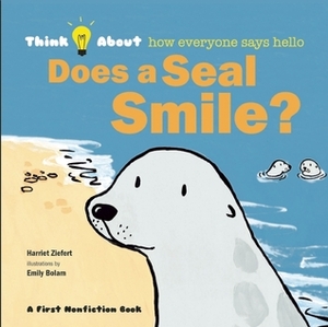 Does a Seal Smile? by Harriet Ziefert, Emily Bolam