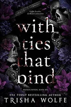 With Ties that Bind Book Three by Trisha Wolfe