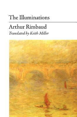 The Illuminations by Arthur Rimbaud, Keith Miller