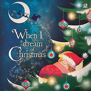 When I Dream of Christmas by Oakley Graham, Patricia Yuste