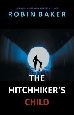 The Hitchhiker's Child by Robin Baker