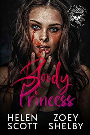 Bloody Princess: A Dark Enemies to Lovers College Romance by Helen Scott, Zoey Shelby