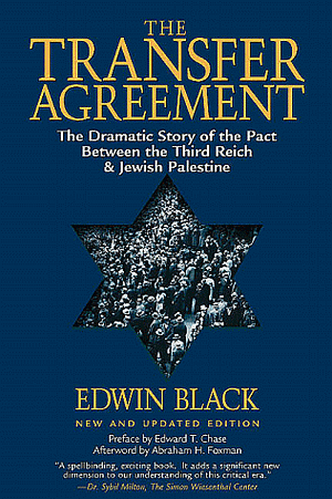 The Transfer Agreement: The Dramatic Story of the Secret Pact Between the Third Reich and Jewish Palestine by Edwin Black