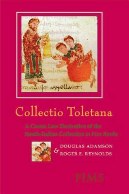 Collectio Toletana: A Canon Law Derivative of the South-Italian Collection in Five Books by 
