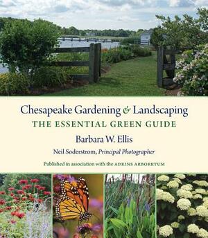 Chesapeake Gardening and Landscaping: The Essential Green Guide by Barbara W. Ellis