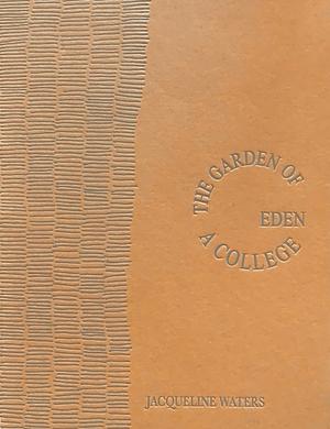 The Garden of Eden A College by Jacqueline Waters
