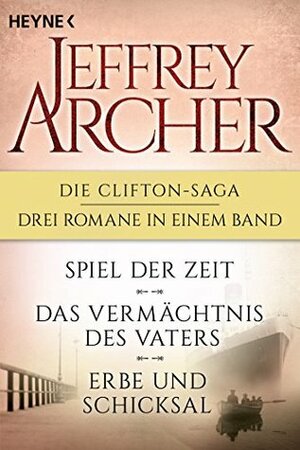 Spiel der Zeit / Das Vermächtnis des Vaters / Erbe und Schicksal by Jeffrey Archer