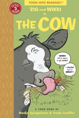 Zig and Wikki in the Cow: Toon Level 3 by Nadja Spiegelman