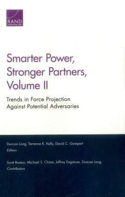 Smarter Power, Stronger Partners: Trends in Force Projection Against Potential Adversaries by Terrence K. Kelly, Duncan Long, David C. Gompert
