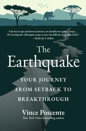 The Earthquake: Your Journey from Setback to Breakthrough by Vince Poscente, Vince Poscente