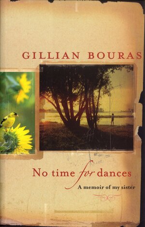 No Time for Dances: A Memoir of My Sister by Gillian Bouras