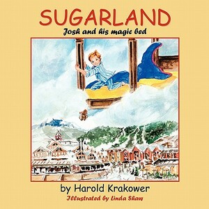 Sugarland: Josh and His Magic Bed by Harold Krakower