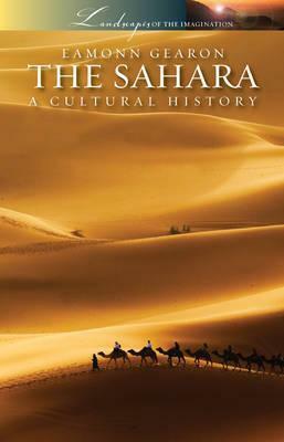 The Sahara: A Cultural History by Eamonn Gearon