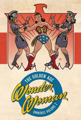 Wonder Woman: The Golden Age Omnibus Vol. 2 by William Moulton Marston