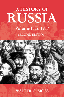 A History of Russia Volume 1: To 1917 by Walter G. Moss