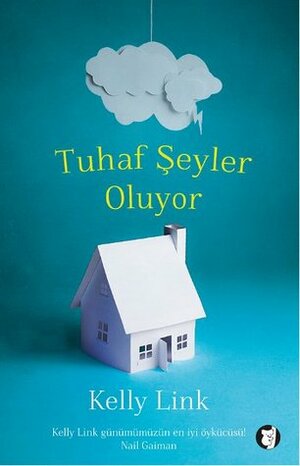 Tuhaf Şeyler Oluyor by Kelly Link, Seda Çıngay Mellor