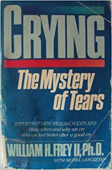 Crying: The Mystery of Tears by William H. Frey